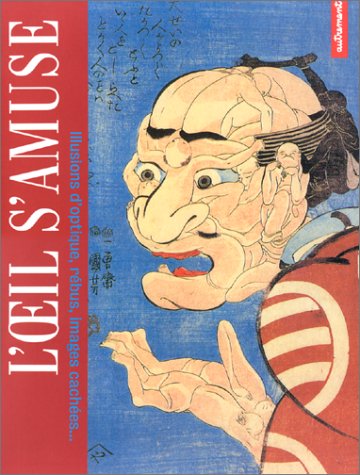 L'OEIL S'AMUSE. Illusions d'optique, rébus, images cachées