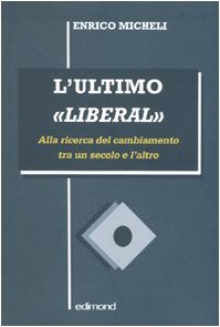 L'ultimo «liberal». Alla ricerca del cambiamento tra un secolo e …