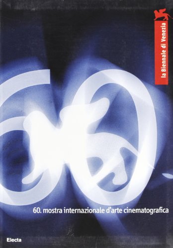 La Biennale di Venezia. 60ª mostra internazionale d'arte cinematografica. Ediz. …