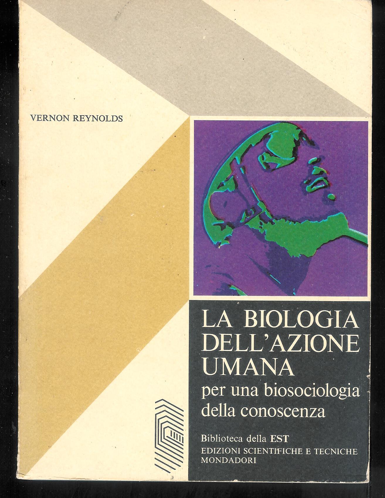 La biologia dell'azione umana per una biosociologia della conoscenza.