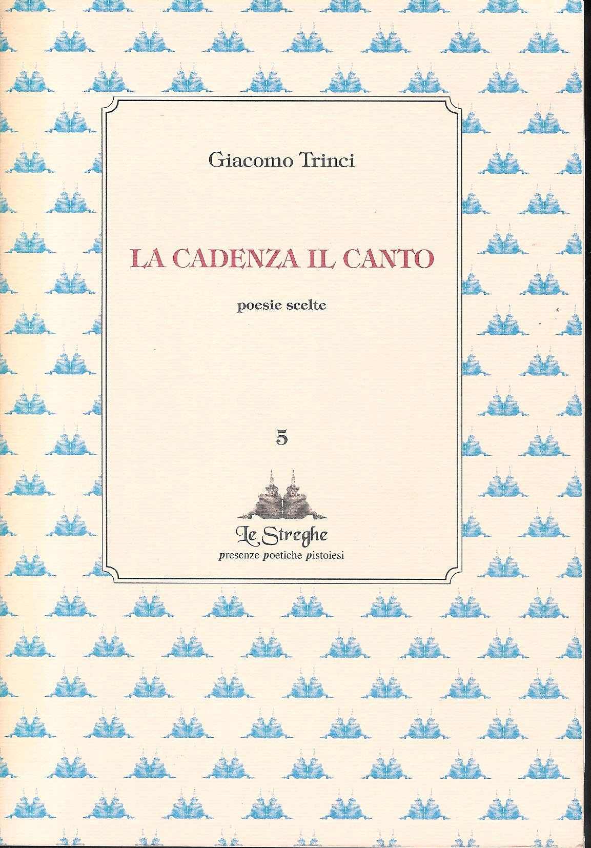 La cadenza il canto : poesie scelte
