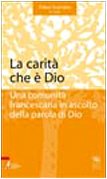 La carità che è Dio. Una comunità francescana in ascolto …