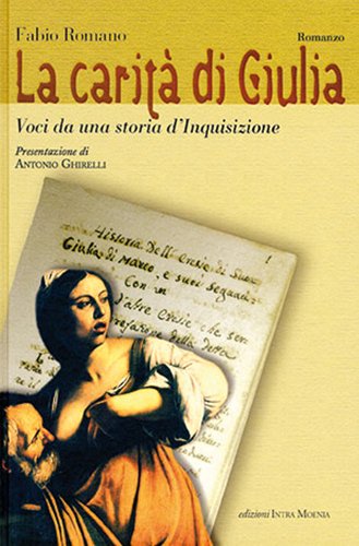 La carità di Giulia. Voci da una storia d'inquisizione