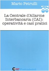 La centrale d\'allarme interbancaria (CAI): operatività e casi pratici