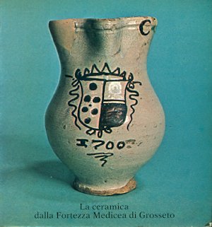 La ceramica della Fortezza Medicea di Grosseto