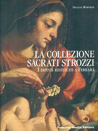 La collezione Sacrati Strozzi. I dipinti restituiti a Ferrara. Ediz. …