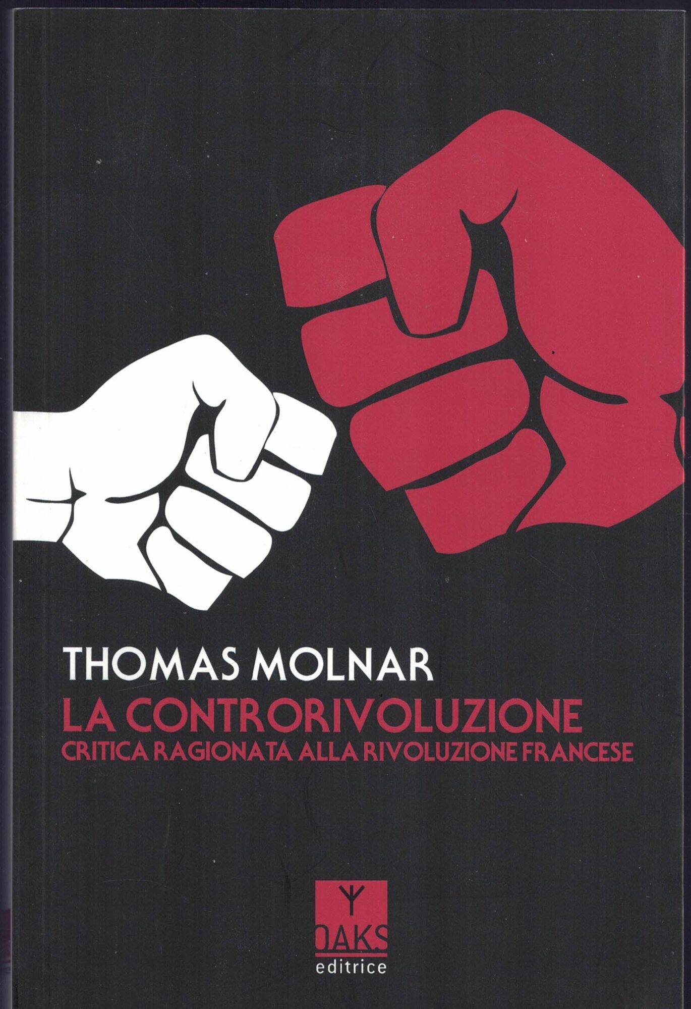 La controrivoluzione. Critica ragionata alla rivoluzione francese