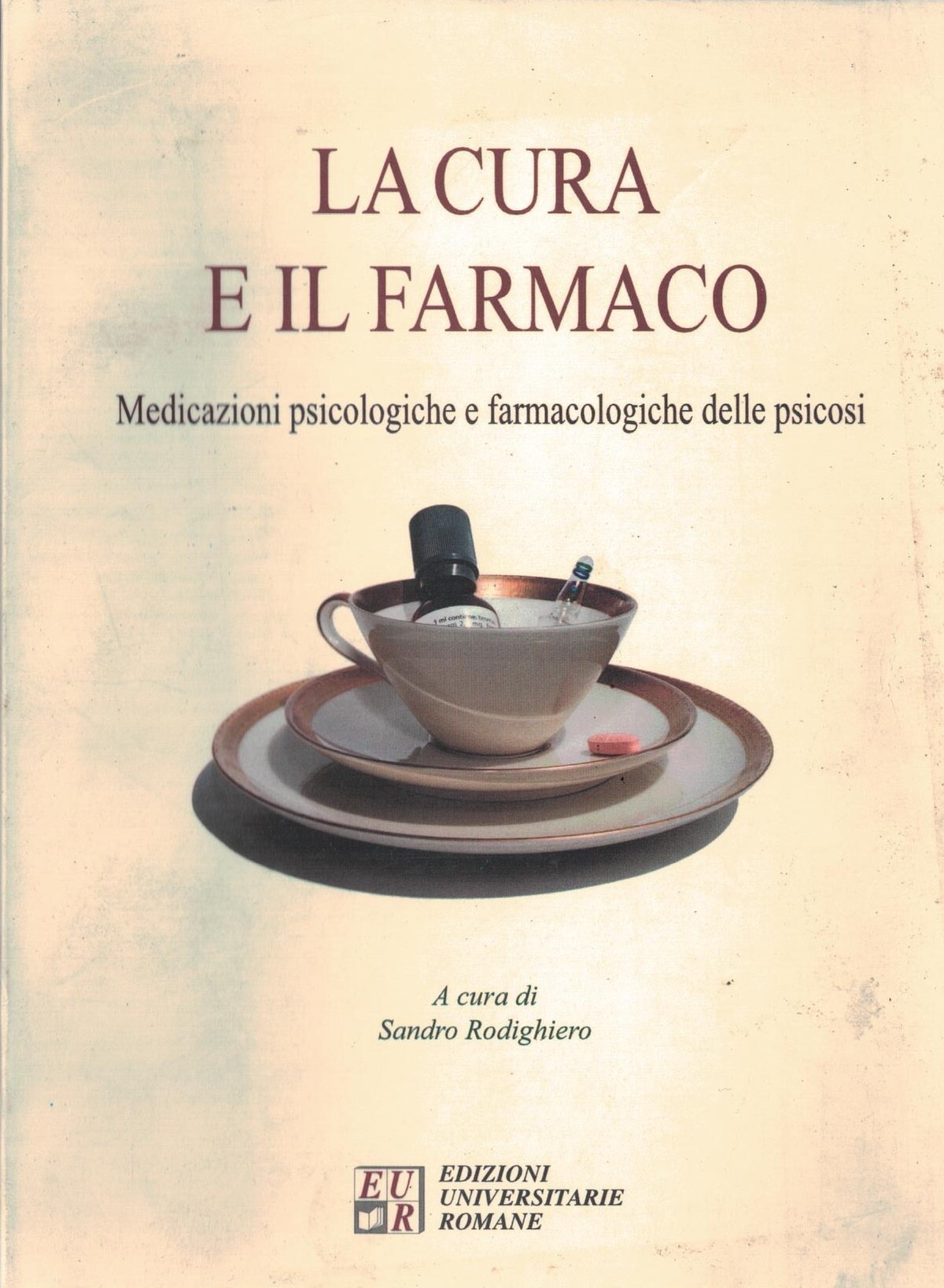 La cura e il farmacoEdizioni Univ. Romane. Medicazioni psicologiche e …