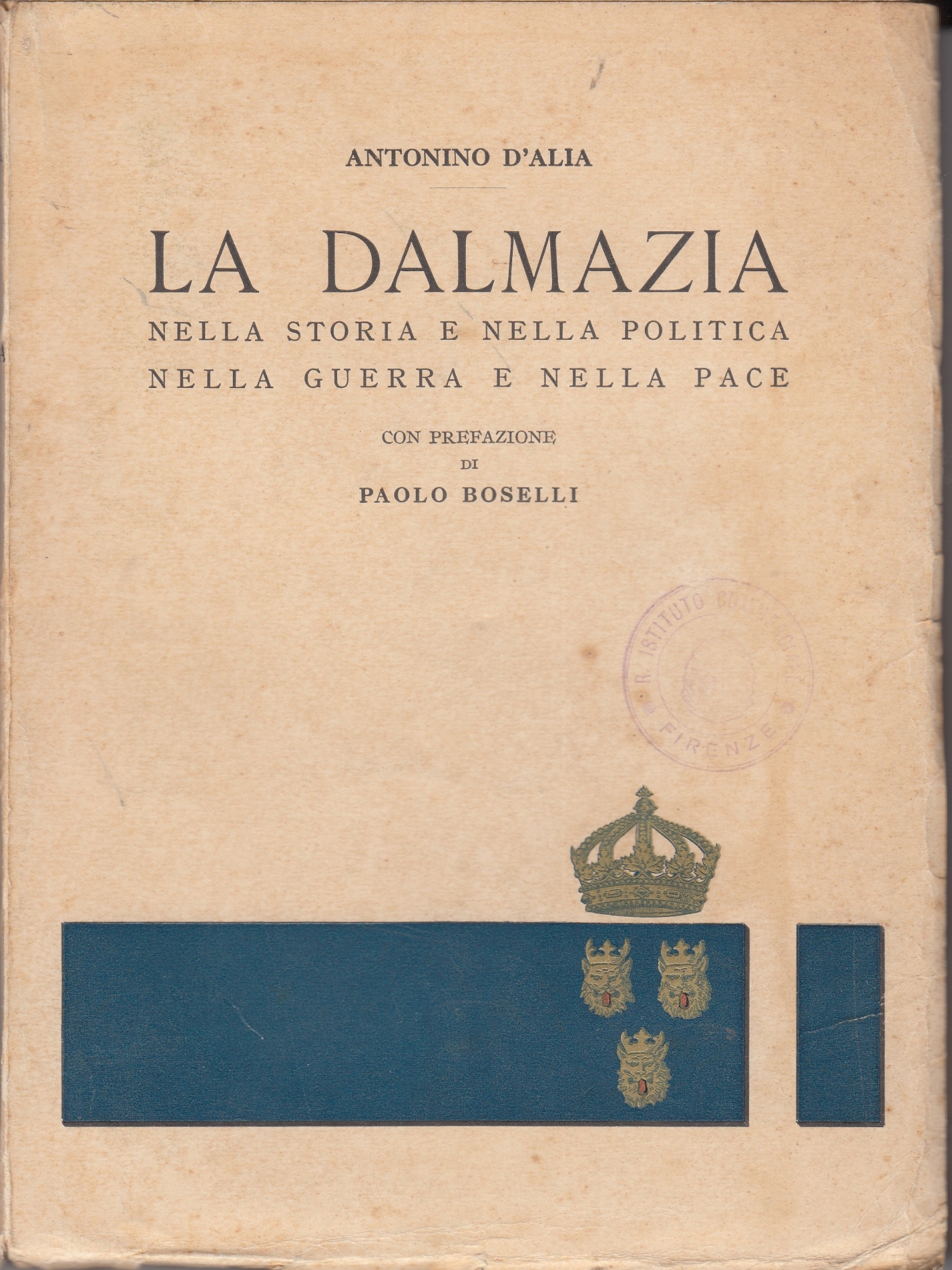 La Dalmazia. Nella storia e nella politica, nella guerra e …