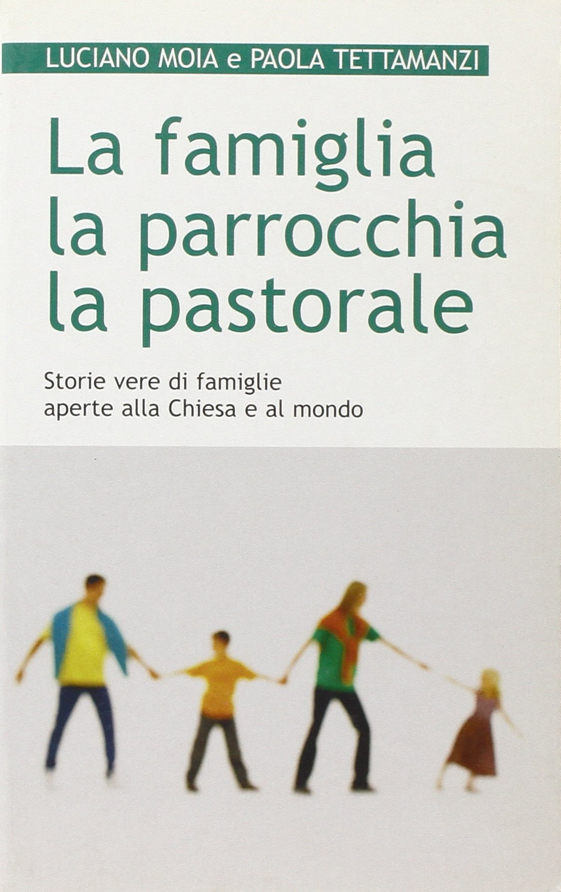 La famiglia, la parrocchia, la pastorale. Storie vere di famiglie …