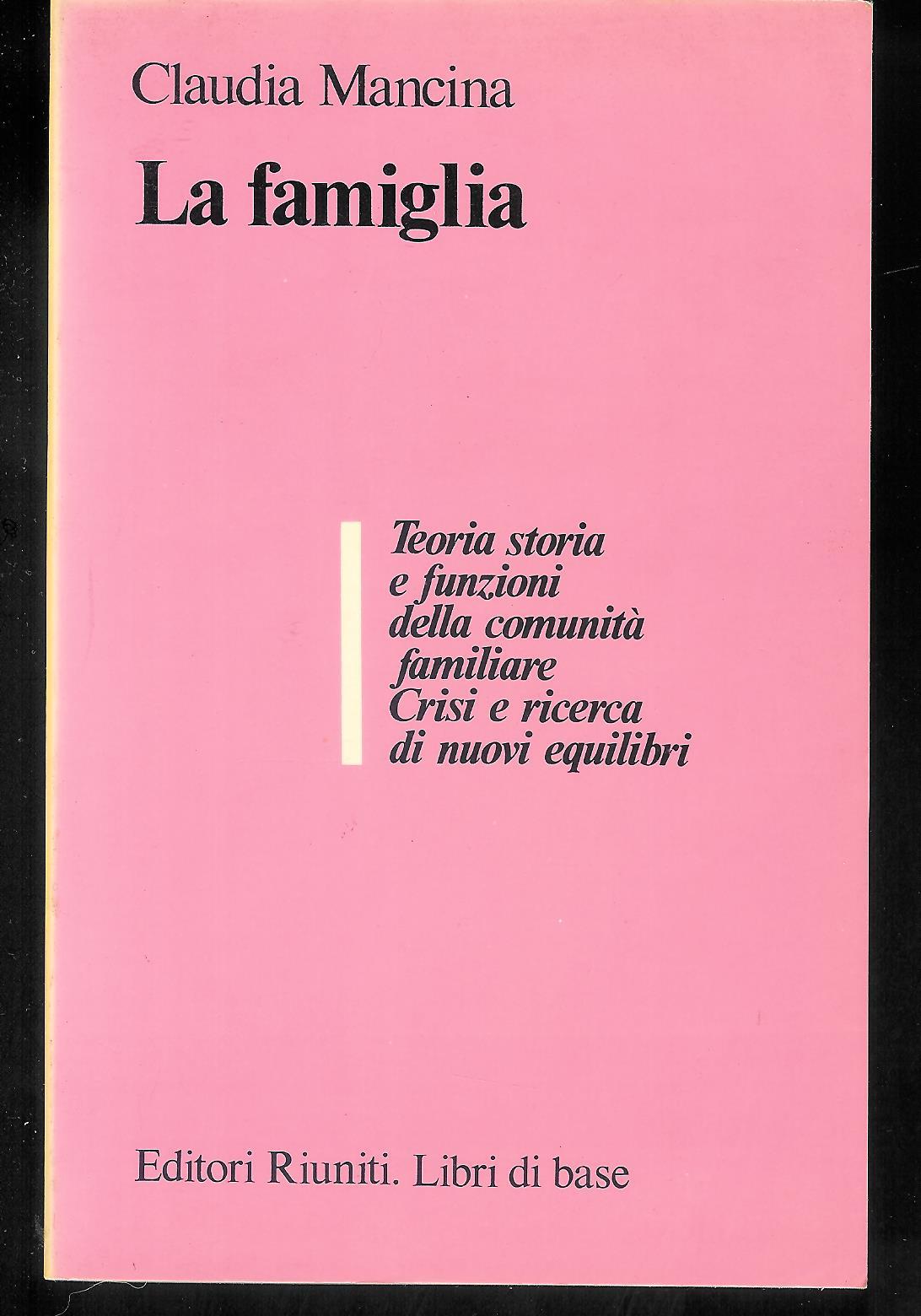 La famiglia. Teoria, storia e funzioni della comunità familiare. Crisi …