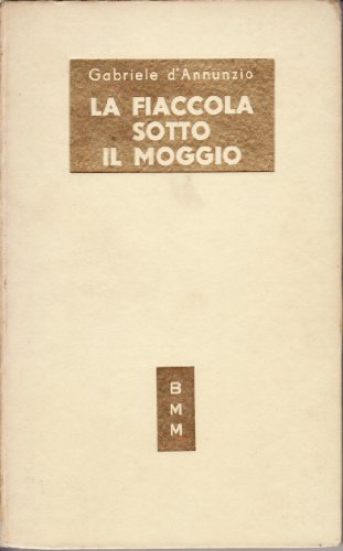 LA FIACCOLA SOTTO IL MOGGIO. 102 BIBLIOTECA MODERNA MONDADORI