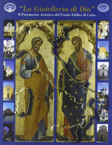 La Gioielleria di Dio. Il Patrimonio Artistico del Fondo Edifici …
