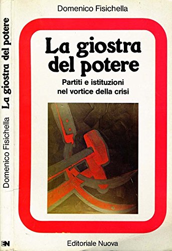 La Giostra Del Potere. Partiti e istituzioni nel vortice della …