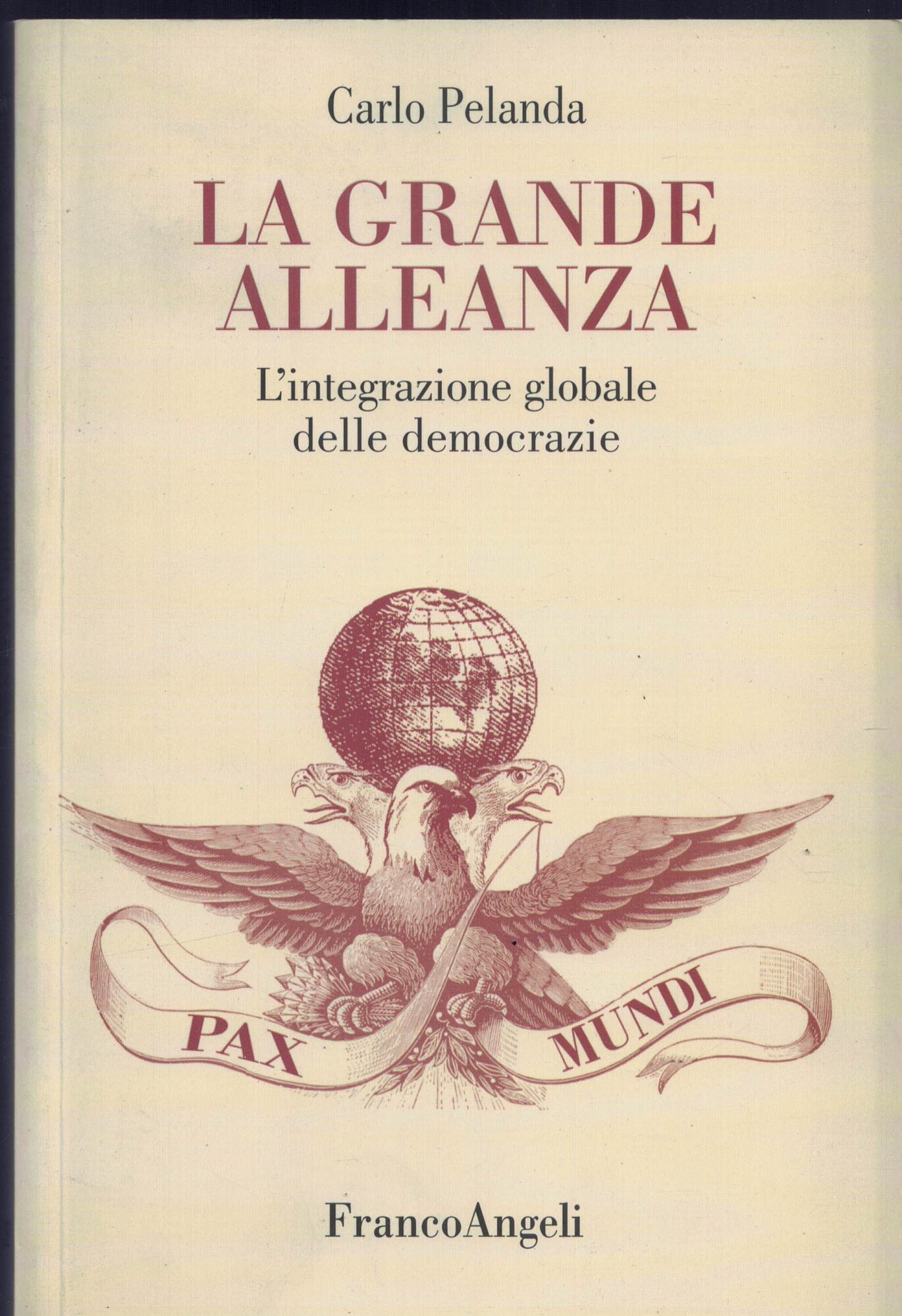 La grande alleanza. L'integrazione globale delle democrazie