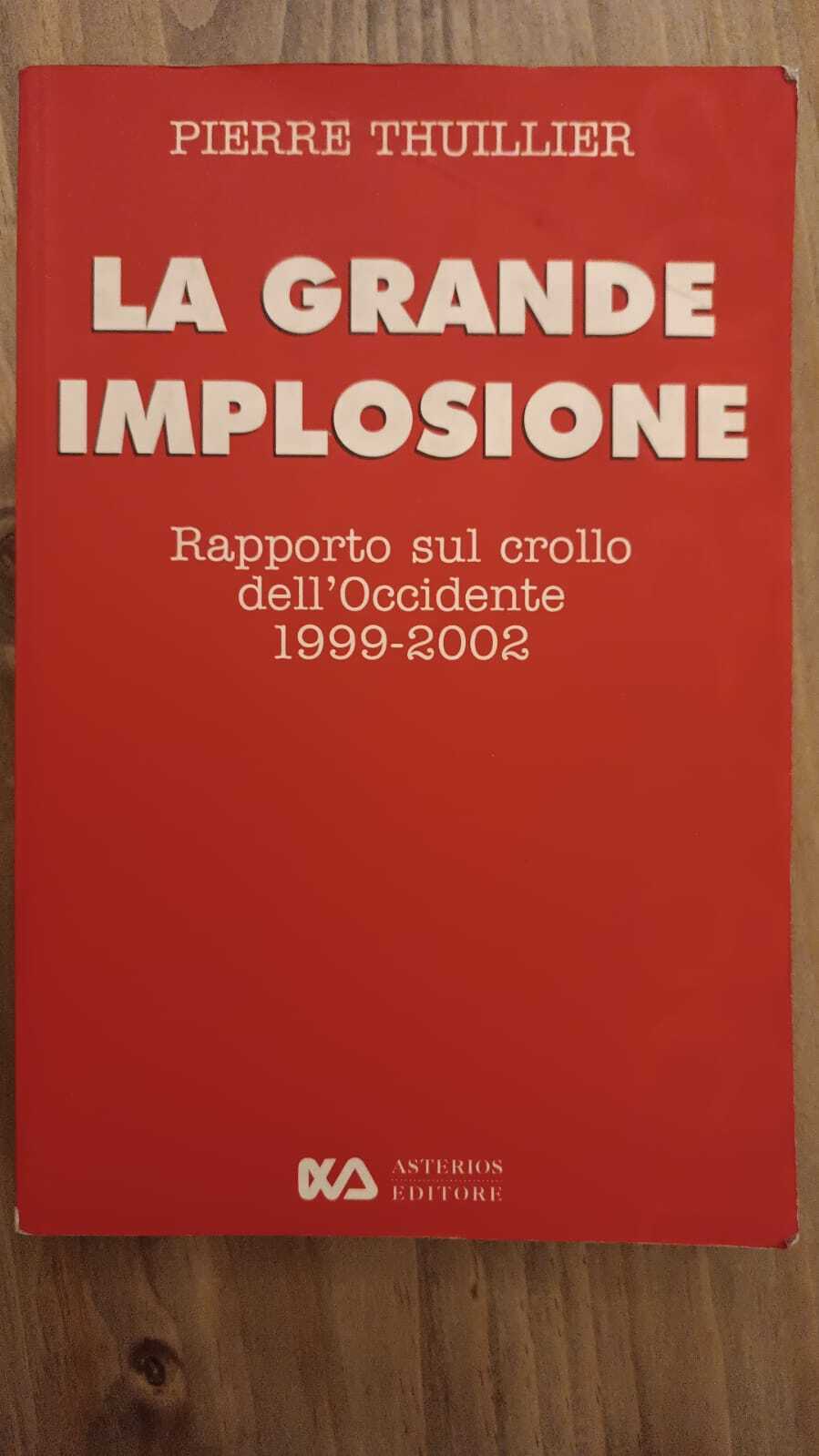 La grande implosione. Rapporto sul crollo dell'Occidente 1999-2002
