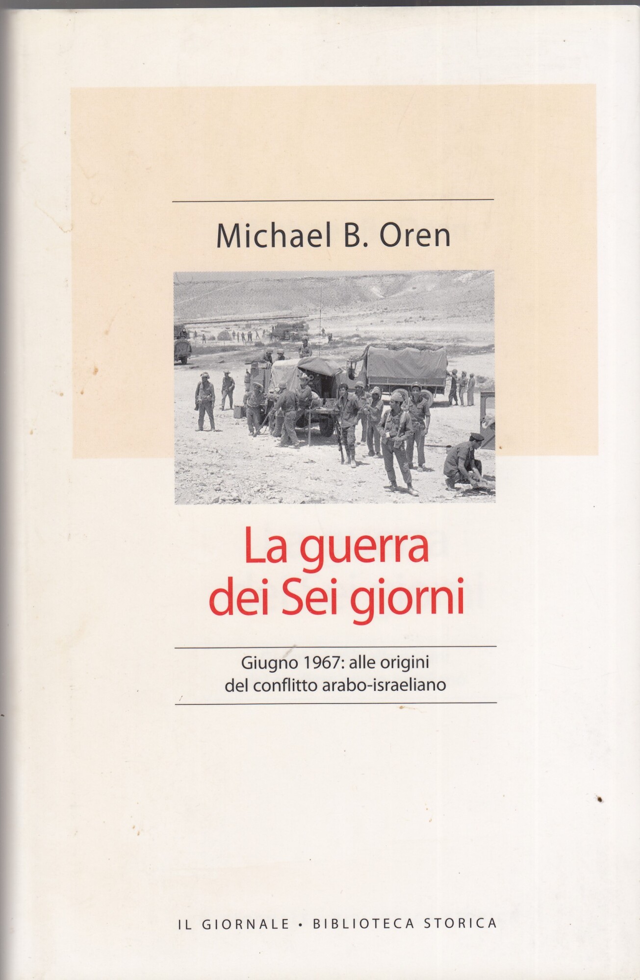 La guerra dei sei giorni. Giugno 1967: alle origini del …