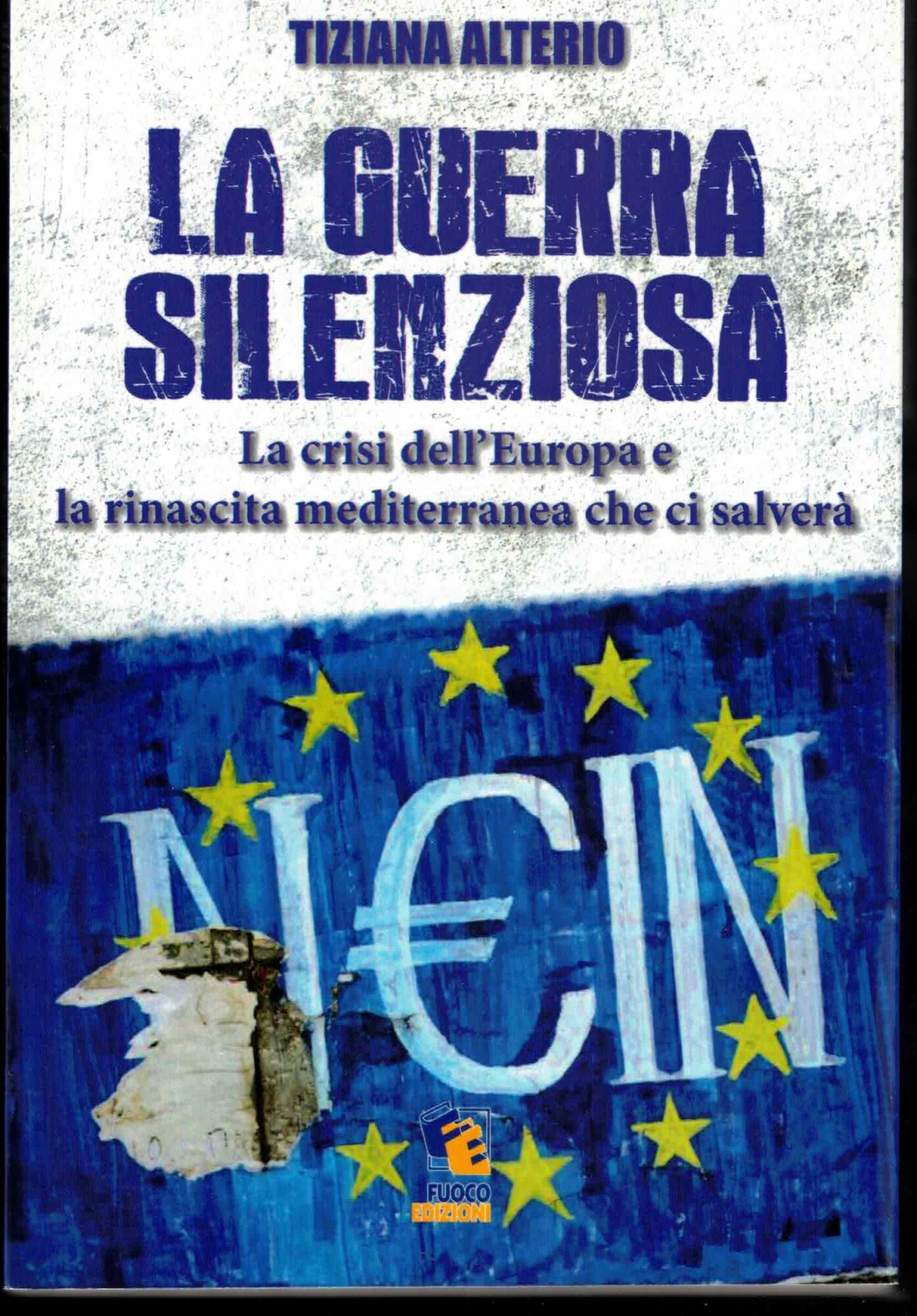 La guerra silenziosa. La crisi dell'Europa e l'alleanza mediterranea che …