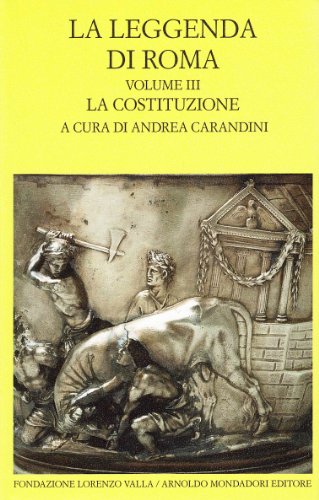 La leggenda di Roma. La Costituzione. Testo latino e greco …