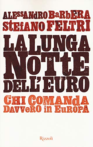 La lunga notte dell'euro. Chi comanda davvero in Europa