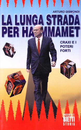 La lunga strada per Hammamet. Craxi e i poteri forti