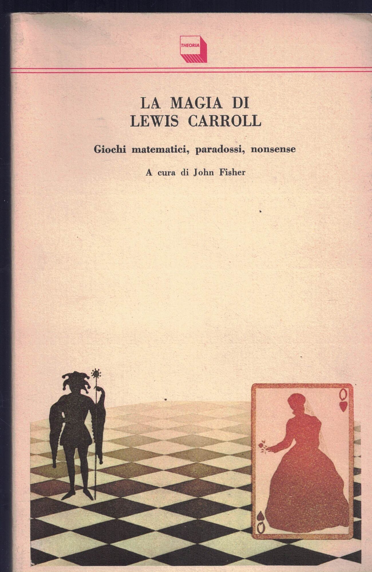 La magia di Lewis Carroll-Giochi matematici, paradossi, nonsense