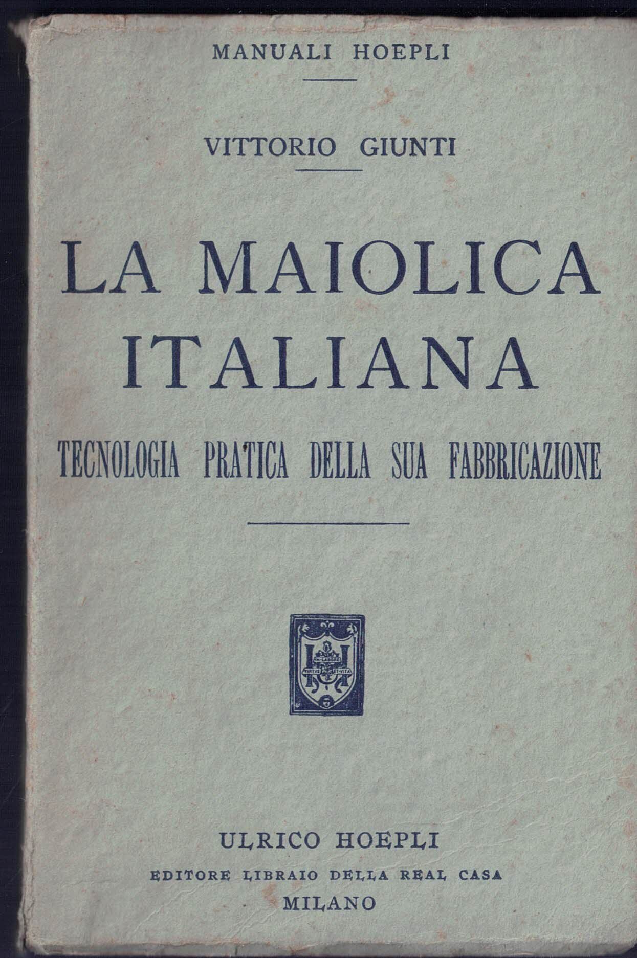 La Maiolica Italiana Vittorio Giunti Hoepli Milano 1927 1^Edizione
