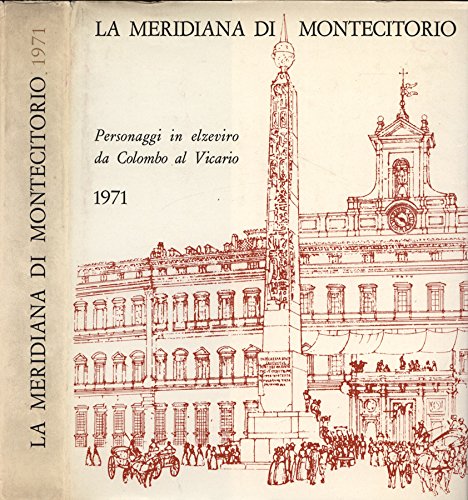 La meridiana di Montecitorio. Personaggi in elzeviro da colombo al …