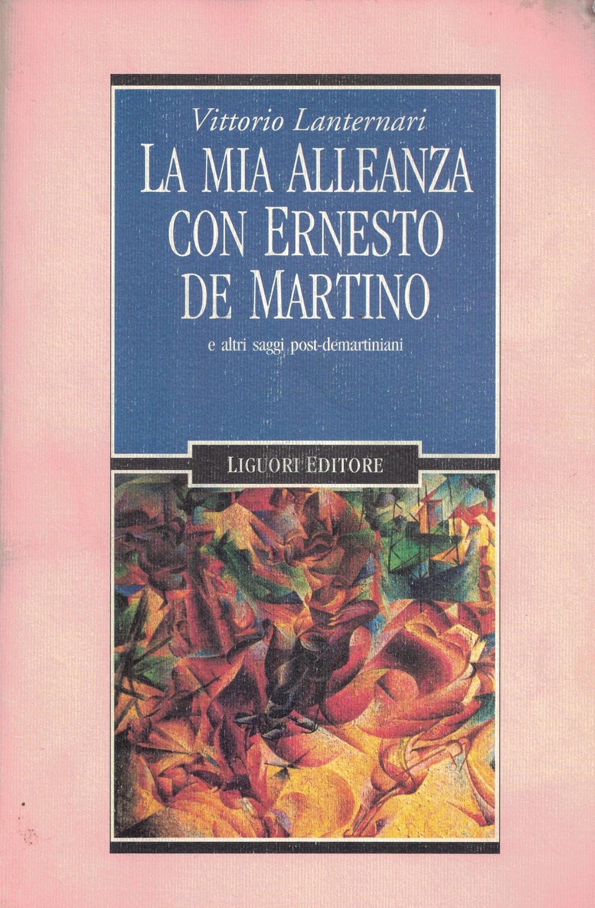 La mia alleanza con Ernesto De Martino e altri saggi …