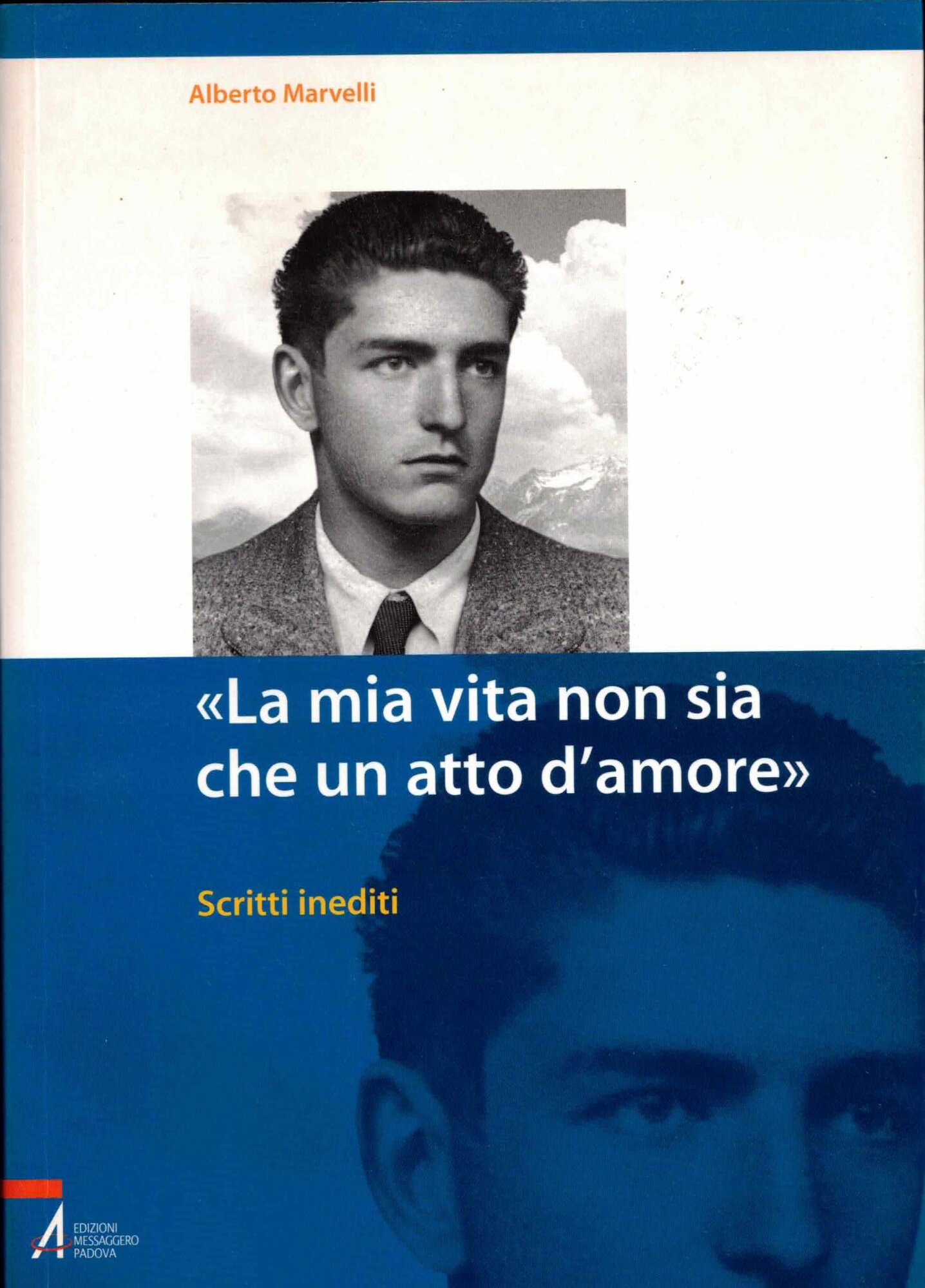 «La mia vita non sia che un atto d'amore». Scritti …