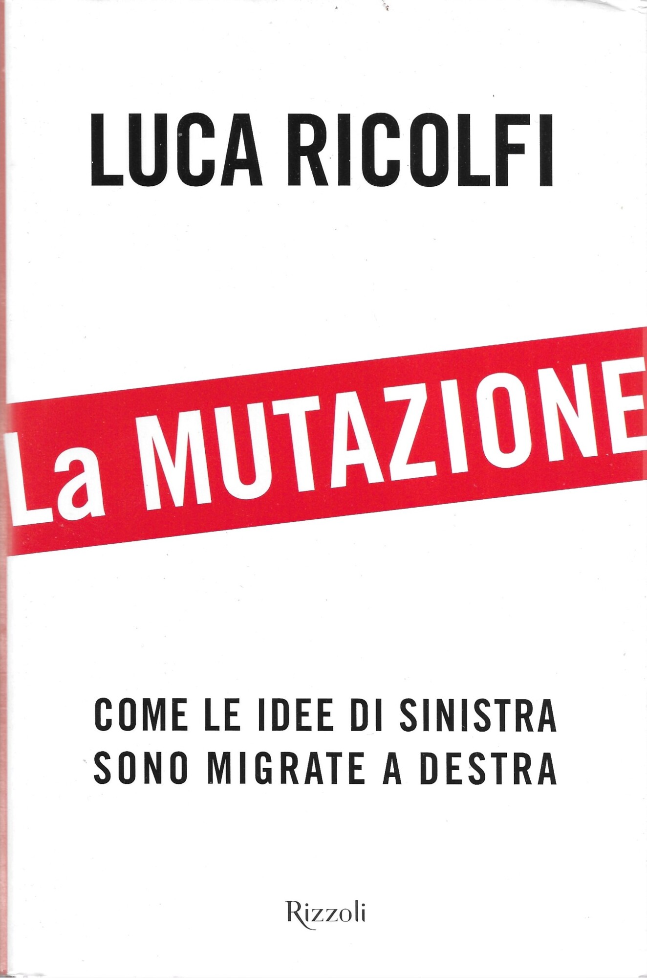 La mutazione. Come le idee di sinistra sono migrate a …