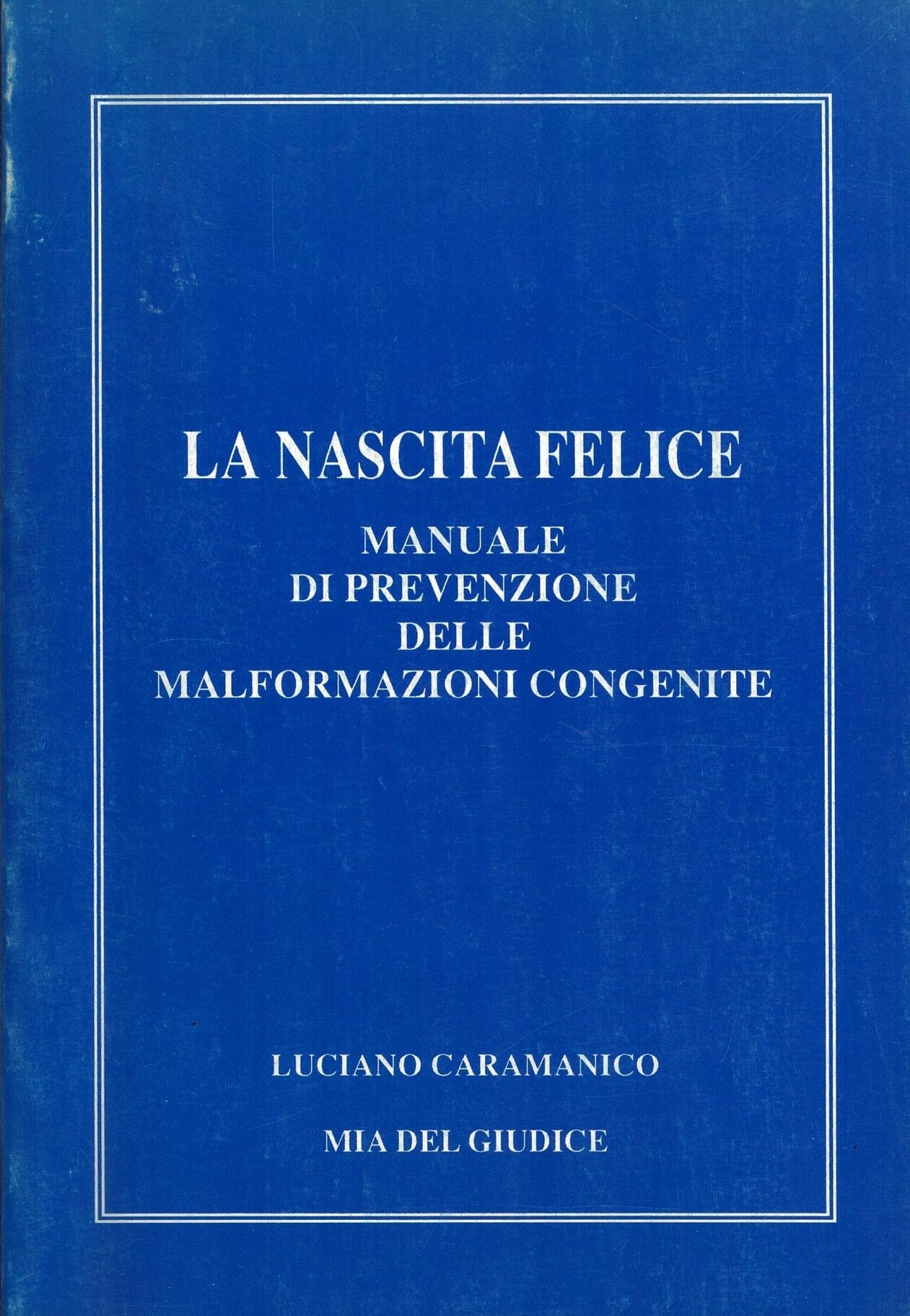 LA NASCITA FELICE MANUALE DI PREVENZIONE DELLE MALFORMAZIONI CONGENITE