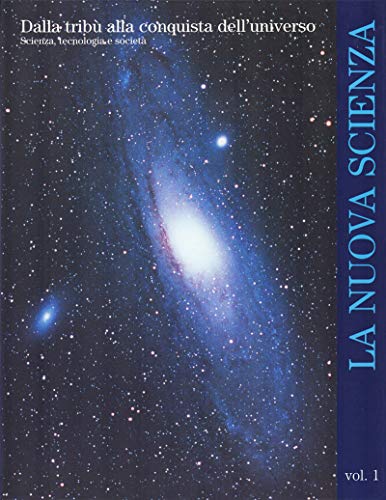 LA NUOVA SCIENZA - DALLA TRIBU' ALLA CONQUISTA DELL'UNIVERSO - …