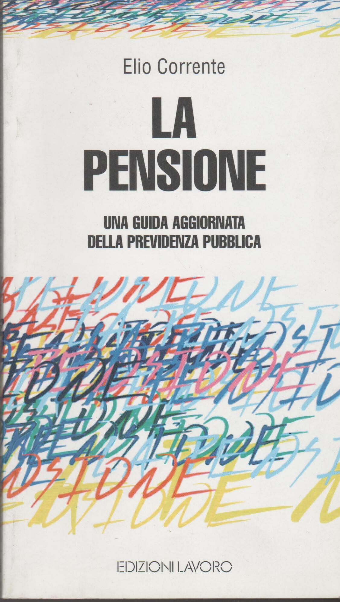 La pensione. Una guida aggiornata della previdenza pubblica (obbligatoria)