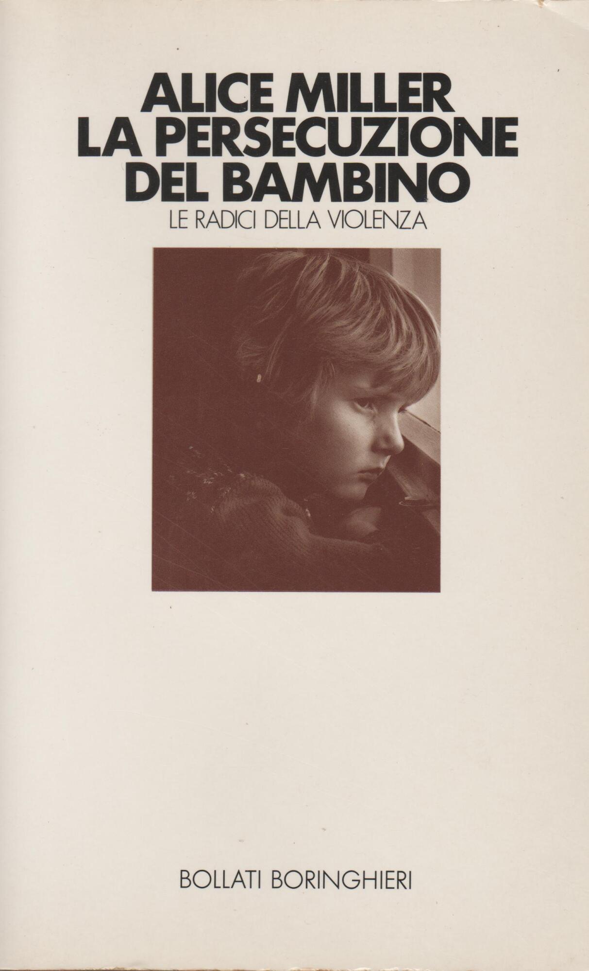 La persecuzione del bambino.Le radici della violenza.