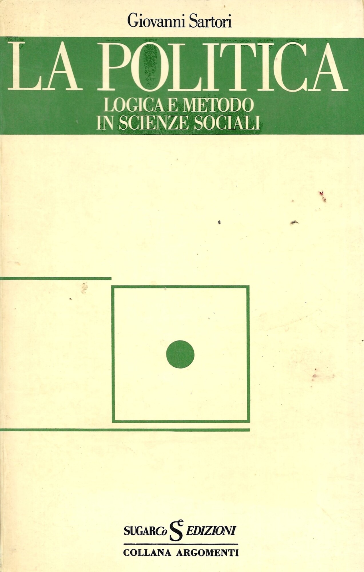 LA POLITICA - Logica e metodo in scienze sociali -