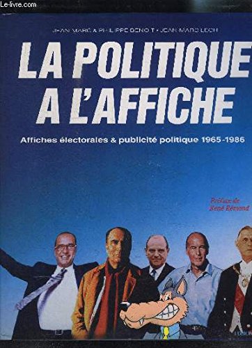 La politique a l'affiche, affiches electorales &amp; publicite politique 1965-1986