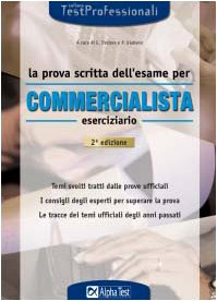 La prova scritta dell'esame per commercialista. Eserciziario. Temi svolti tratti …