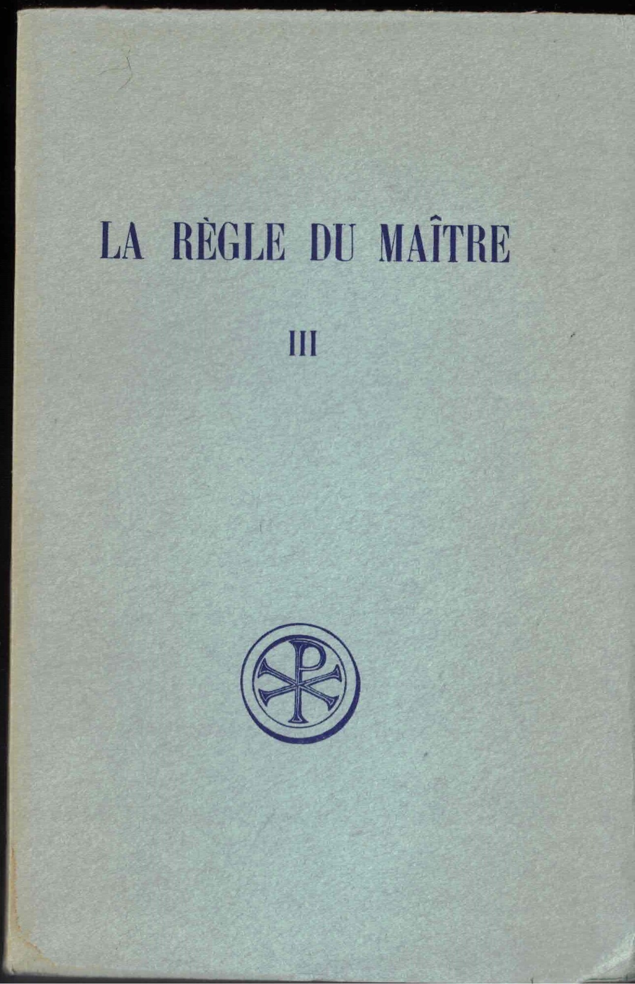 La Regle De Saint Benoit. Tome 3