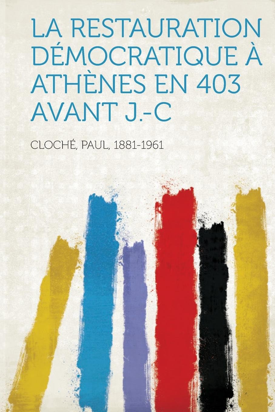 La restauration démocratique à Athènes En 403 Avant J.-C