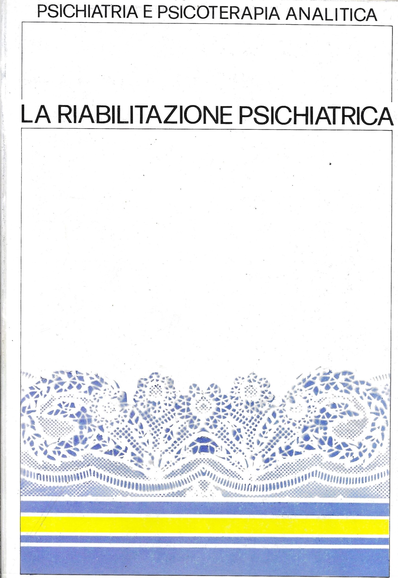 LA RIABILITAZIONE PSICHIATRICA