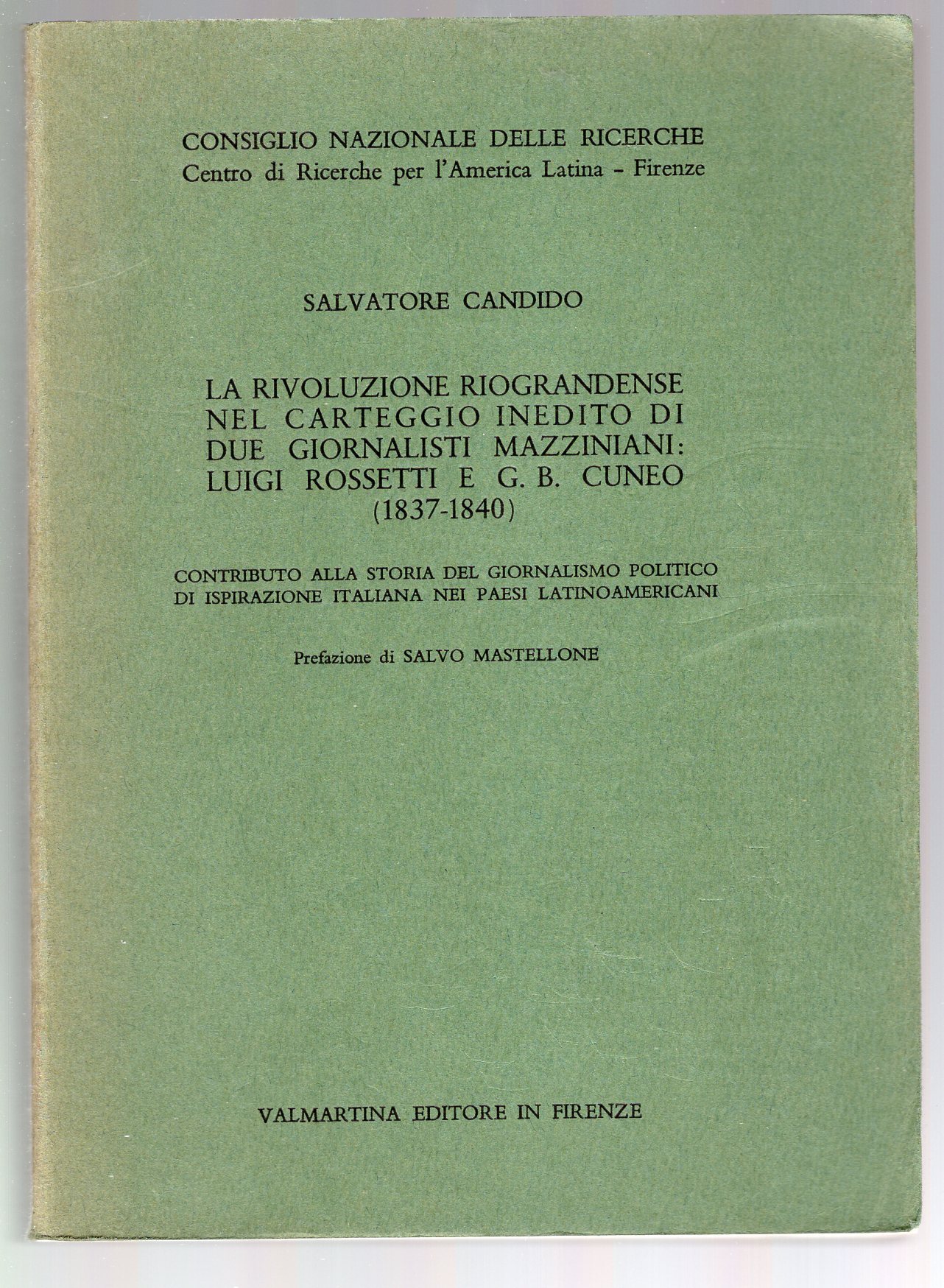 La rivoluzione Riograndese nel carteggio inedito di due giornalisti mazziniani …