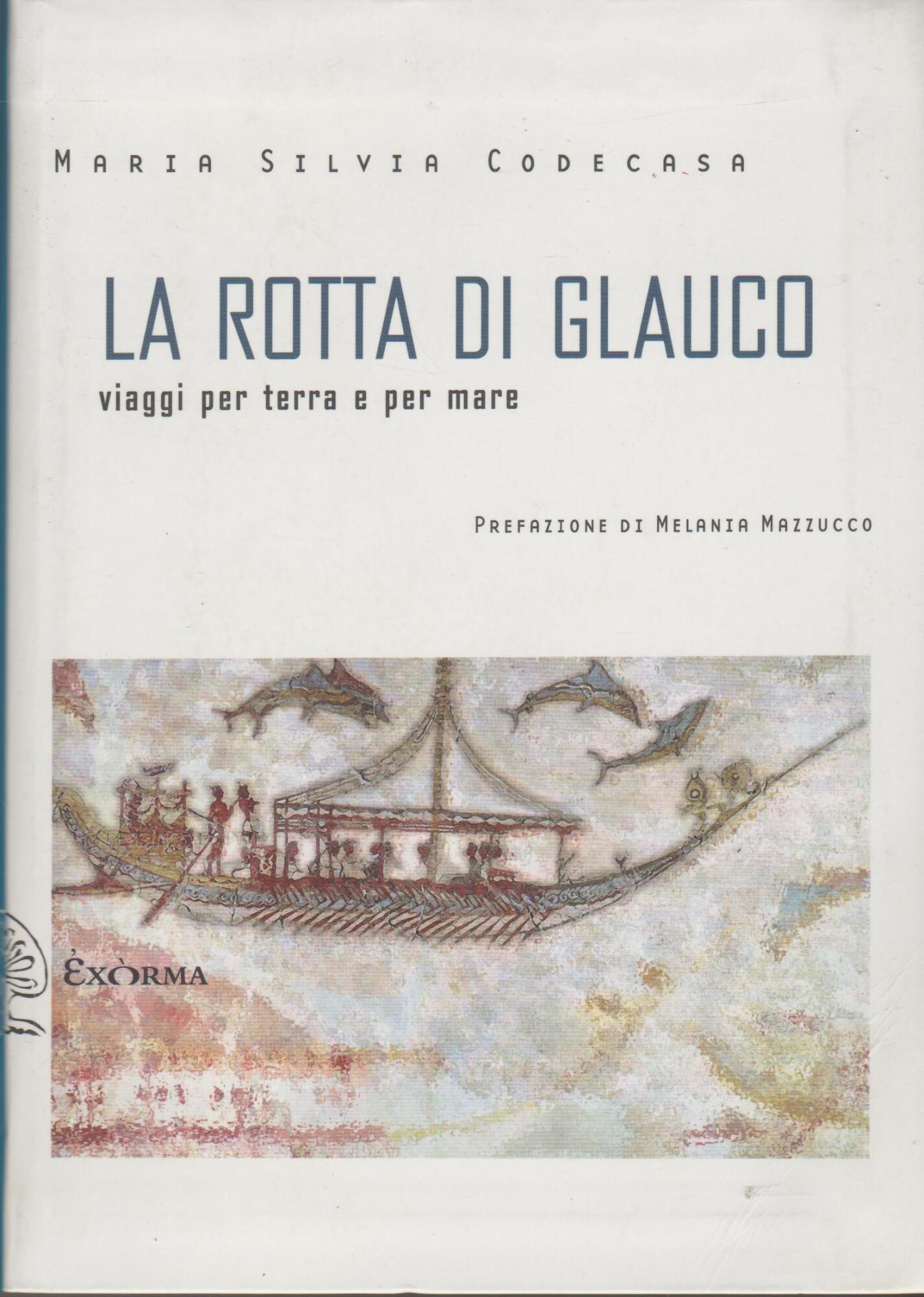 La rotta di Glauco. Viaggi per terra e per mare
