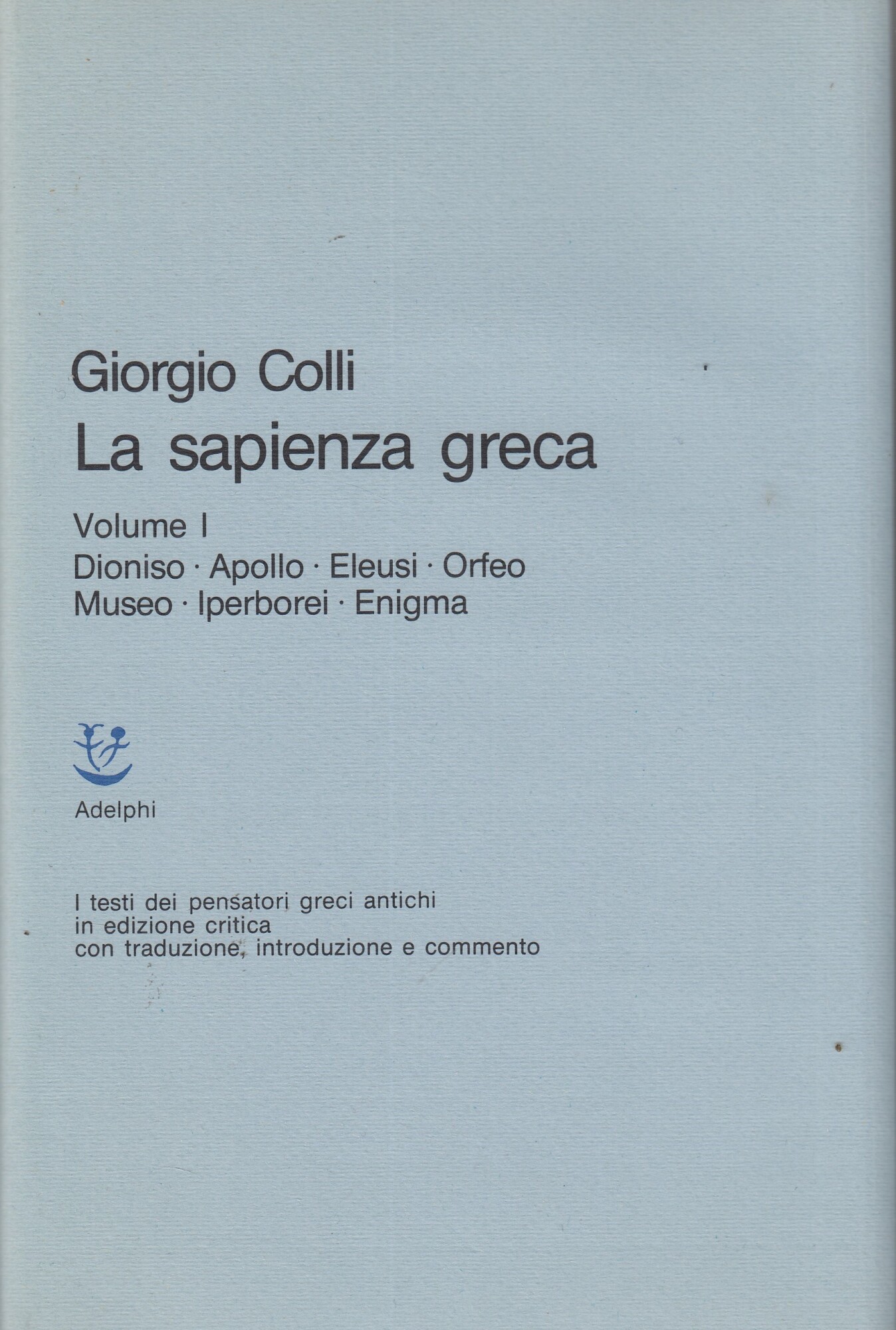 La sapienza greca. Vol 1: Dioniso - Apollo - Eleusi …