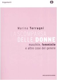La scomparsa delle donne. Maschile, femminile e altre cose del …