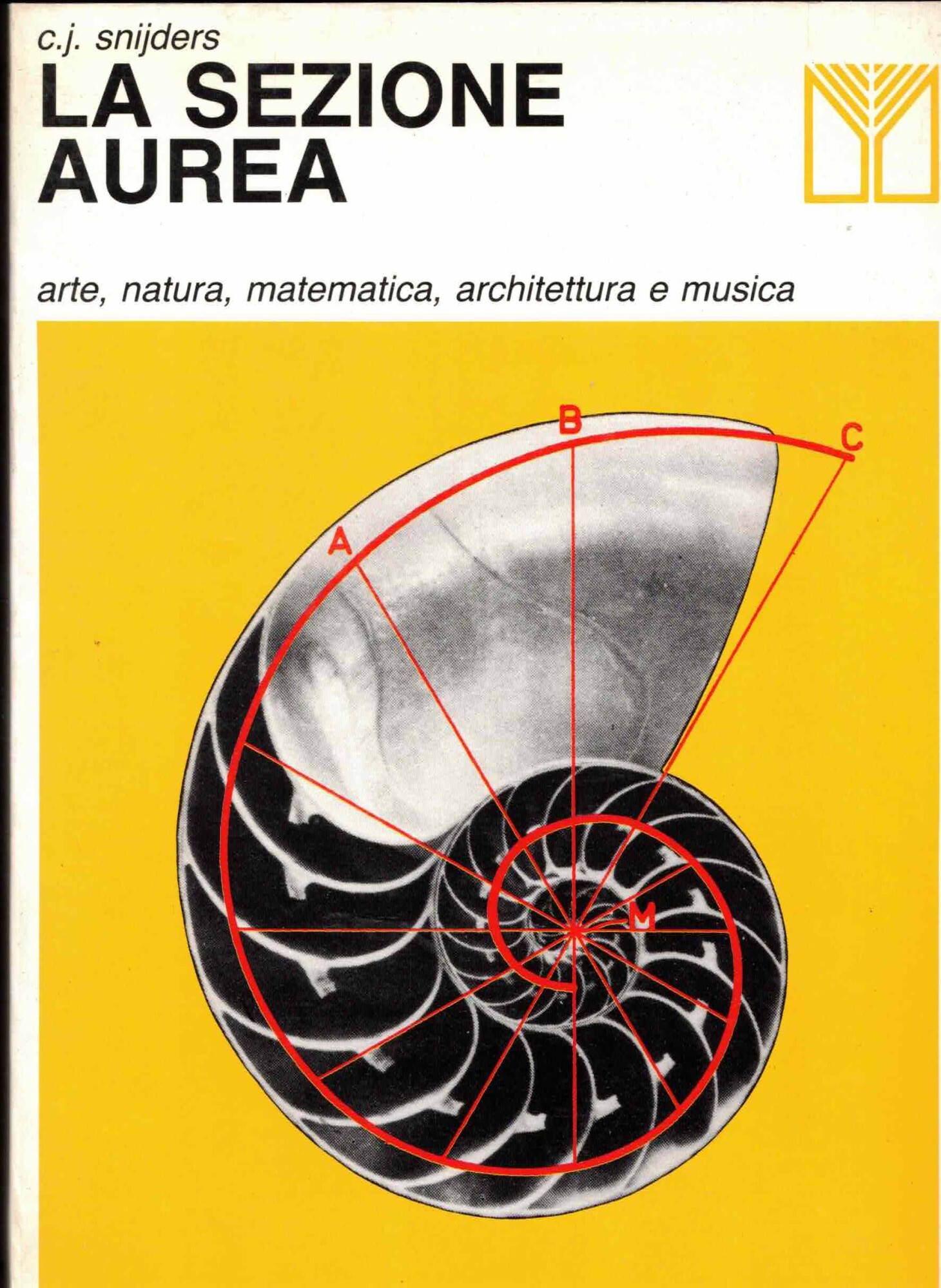 La sezione aurea : arte, natura, matematica, architettura e musica