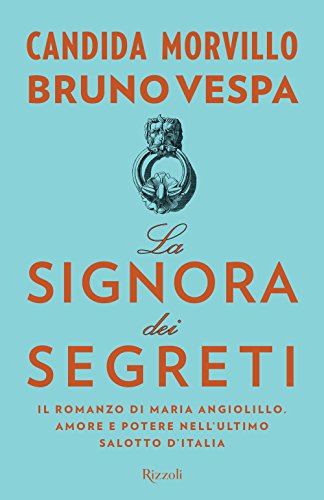 La signora dei segreti. Il romanzo di Maria Angiolillo. Amore …