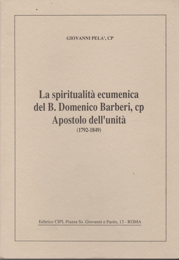 LA SPIRITUALITA' ECUMENICA DEL B. DOMENICO BARBIERI, CP APOSTOLO DELL'UNITA' …