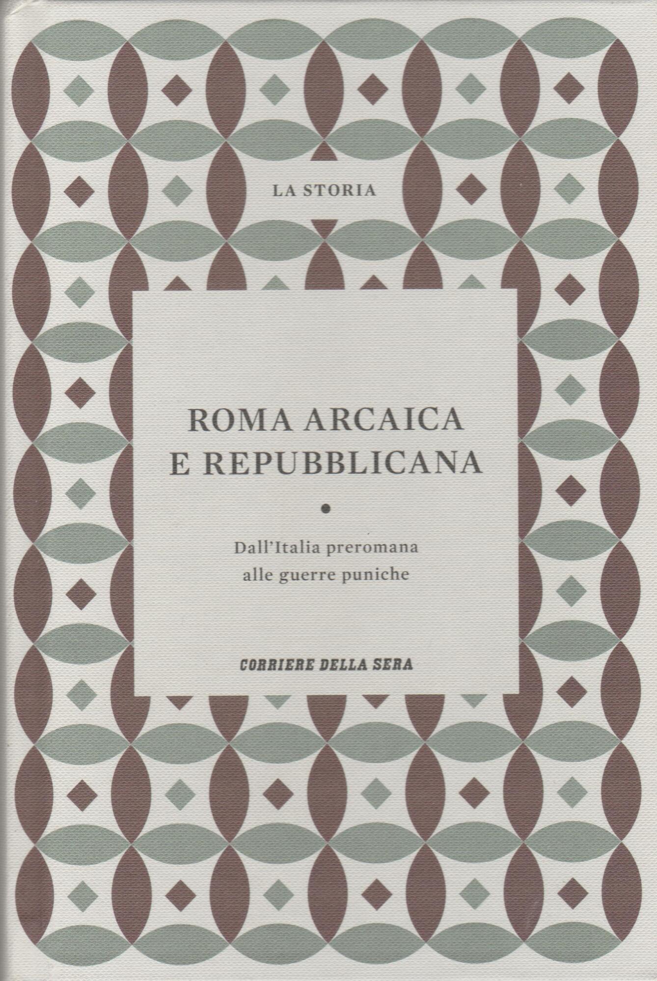 La storia 5. Roma arcaica e repubblicana