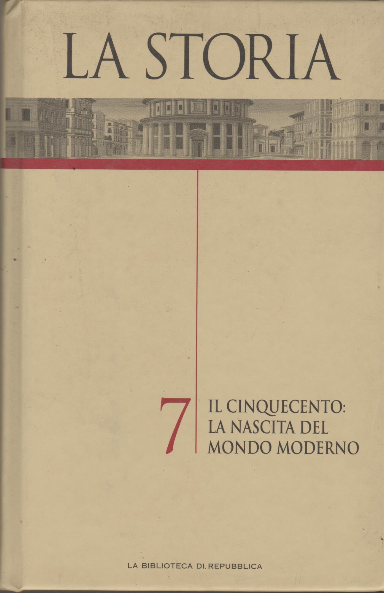 LA STORIA 7 - IL CINQUECENTO: LA NASCITA DEL MONDO …